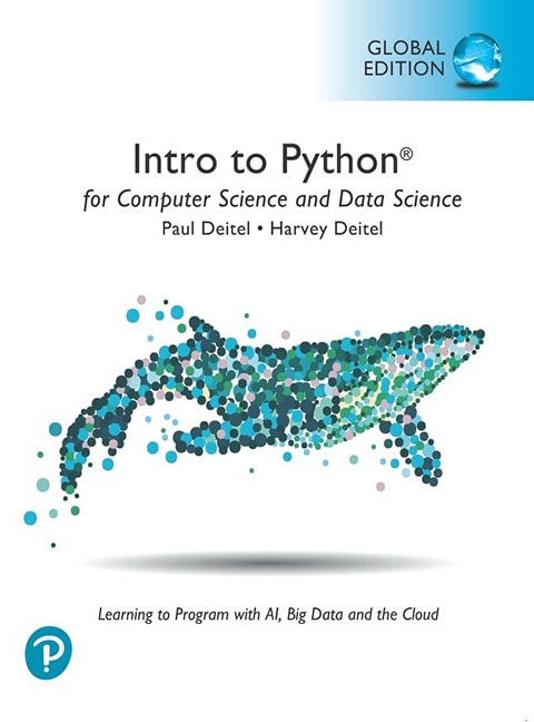 Book cover image of Intro to Python for Computer Science and Data Science: Learning to Program with AI, Big Data and The Cloud, Global Edition