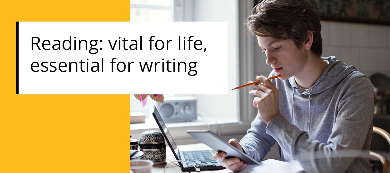 Reading: vital for life, essential for writing