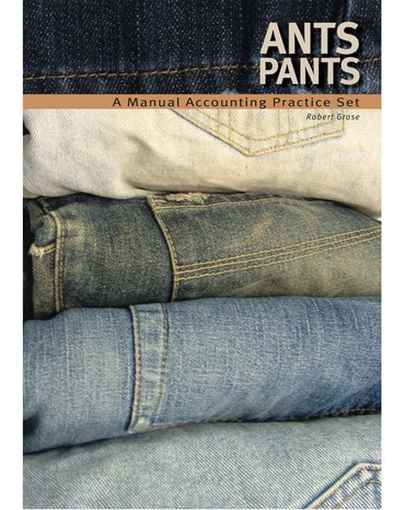 Ants Pants: Manual Accounting Practice Set