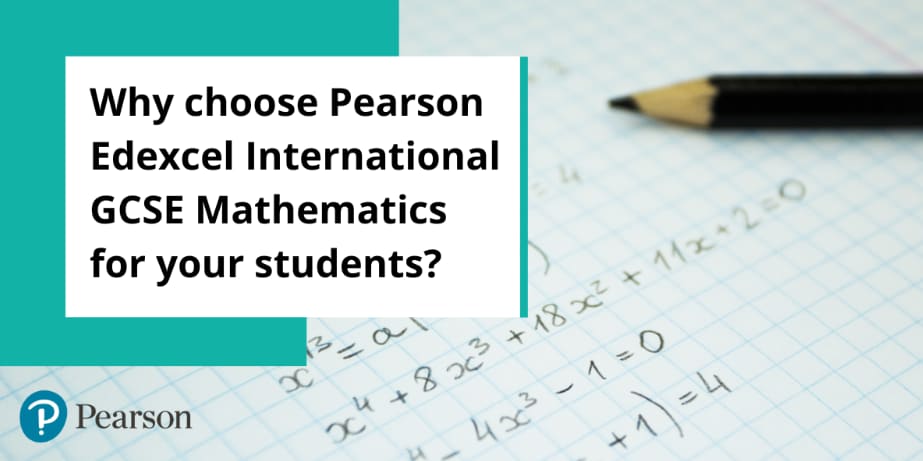 Why choose Pearson Edexcel International GCSE Mathematics for your students? 